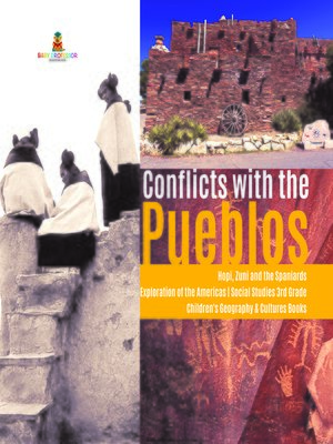 cover image of Conflicts with the Pueblos--Hopi, Zuni and the Spaniards--Exploration of the Americas--Social Studies 3rd Grade--Children's Geography & Cultures Books